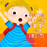 Libro Hattie Holmes Holds Her Breath: Discover How Kindne...