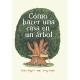 Como Hacer Una Casa En Un Arbol - Carter Higgins