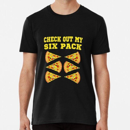 Remera Check Out My Six Pack Pizza Lover Algodon Premium