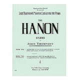 The Hanon Studies By John Thompson Book Two.