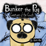 Libro Bunker The Pug: Creatures Of The Couch - Allyn, Aus...