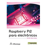 Raspberry Pi2 Para Electronicos  1ed.