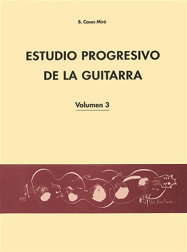 Estudio Progresivo De La Guitarra Vol 3 - Casas Miro, Maria