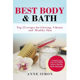 Best Body  Y  Bath Top 25 Recipes For Glowing, Vibrant And H