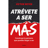 Libro Atrevete A Ser Mas - Victor Reyes