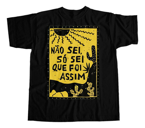 Camisa O Auto Da Compadecida Só Sei Que Foi Assim Unissex