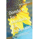 Dando A Tu Mascota En Adopcion: Historia Corta Para Empezar