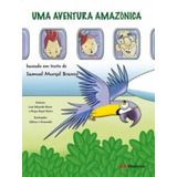 Uma Aventura Amazonica, De Samuel Murgel Branco. Editora Moderna, Capa Mole, Edição 1 Em Português, 2017