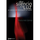 Libro : Del Silencio A La Luz Un Camino De Crecimiento Sin.