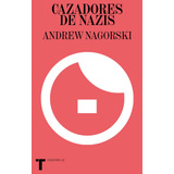 Cazadores De Nazis - Andrew Nagorski