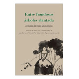 Entre Frondosos Árboles Plantada Antología De Poesía Novohis