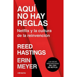 Aquí No Hay Reglas - Erin Meyer / Reed Hastings - Netflix