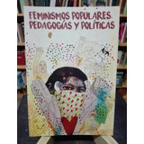 Feminismos Populares  Pedagogías Y Políticas - Claudia Korol