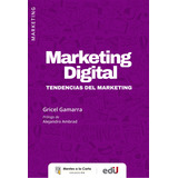 Marketing Digital Tendencias Del Marketing, De Gricel Gamarra. Editorial Ediu, Tapa Blanda, Edición 1 En Español, 2022