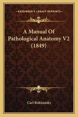 Libro A Manual Of Pathological Anatomy V2 (1849) - Rokita...