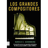 Libro Los Grandes Compositores De Harold C. Schonberg