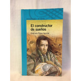 El Constructor De Sueños - G. Pérez Aguilar - Alfaguara