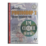 Adobe Photoshop 7   Efeitos Mágicos Em Um Clique Wow   Com