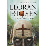 Lloran Los Dioses 1 - Matias Sanchez Sarmiento - Destino Pla