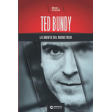 Libro: Ted Bundy, La Mente Del Monstruo (biblioteca: Mente (
