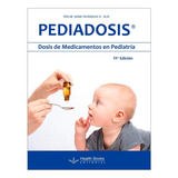 Pediadosis Dosis De Medicamentos En Pediatría 11ed.