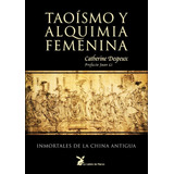 Taoismo Y Alquimia Femenina - Catherine Despeux Libro Envio