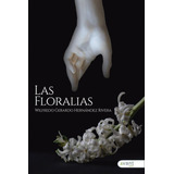 Libro: Las Floralias. Hernández Rivera, Wilfredo Gerardo. Av