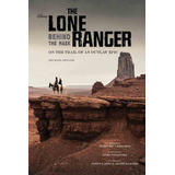 The Lone Rangerbehind The Mask - Michael Singer - In, De Michael Singer, Disney. Editorial Insight En Inglés