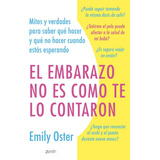 Libro El Embarazo No Es Como Te Lo Contaron - Oster, Emily