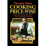 Cooking Price-wise : The Original Foodie, De Vincent Price. Editorial Dover Publications Inc., Tapa Dura En Inglés