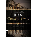 Obras Escogidas De Juan Crisostomo - Alfonso Ropero 