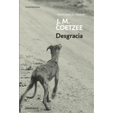 Desgracia, De Coetzee, J. M.. Serie Contemporánea Editorial Debolsillo, Tapa Blanda En Español, 2009