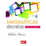 Matemáticas Discretas. Aplicaciones Y Ejercicios 61jte