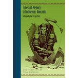 Libro Time And Memory In Indigenous Amazonia - Carlos Fau...
