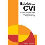 Libro Babies With Cvi : Nurturing Visual Abilities And De...