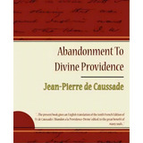 Abandonment To Divine Providence - Jean-pierre De Caussade, De De Caussade Jean-pierre De Caussade. Editorial Book Jungle, Tapa Blanda En Inglés