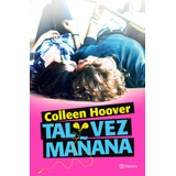 Tal Vez Mañana, De Hoover, Colleen. Serie Planeta Internacional Editorial Planeta México, Tapa Blanda En Español, 2016