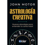 Astrologia Creativa - Joh Motor, De Joh Motor. Editorial Kier, Tapa Blanda En Español