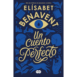 Un Cuento Perfecto, De Benavent, Elisabet. Contemporánea, Vol. 0.0. Editorial Suma, Tapa Blanda, Edición 1.0 En Español, 2020