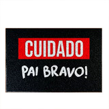 Capacho Decorativo - Cuidado Pai Bravo Cor Preto Desenho Do Tecido C424