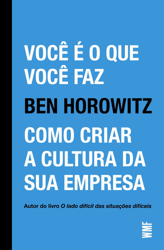 Você É O Que Você Faz: Como Criar A Cultura Da Sua Empresa, De Horowitz, Ben. Editora Wmf Martins Fontes Ltda, Capa Mole Em Português, 2021