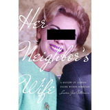 Libro Her Neighbor's Wife: A History Of Lesbian Desire Wit