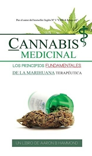 Libro : Cannabis Medicinal: Los Principios Fundamentales ...