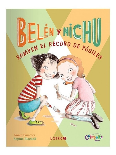 Belen Y Michu 3 Rompen El Record De Fosiles, De Barrows, Annie. Editorial Catapulta, Tapa Blanda En Español, 2018