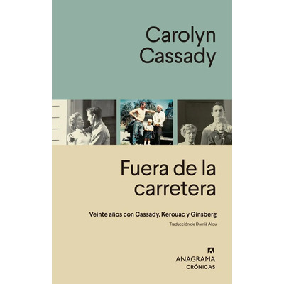 Fuera De La Carretera: Veinte Años Con Cassady, Kerouac Y Ginsberg, De Cassady, Carolyn., Vol. 1. Editorial Anagrama, Tapa Blanda En Español, 2025 | Envío gratis
