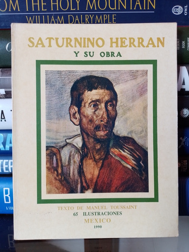 Saturnino Herran Y Su Obra: Texto De Manuel Toussaint