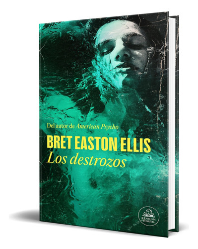 Los Destrozos, De Bret Easton Ellis. Editorial Random House, Tapa Blanda En Español, 2023