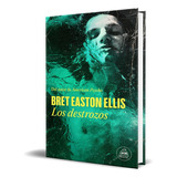 Los Destrozos, De Bret Easton Ellis. Editorial Random House, Tapa Blanda En Español, 2023