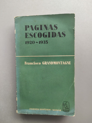 Paginas Escogidas 1920 - 1935 - Francisco Grandmontagne 