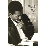 Libro Visible Man: The Life Of Henry Dumas - Leak, Jeffre...